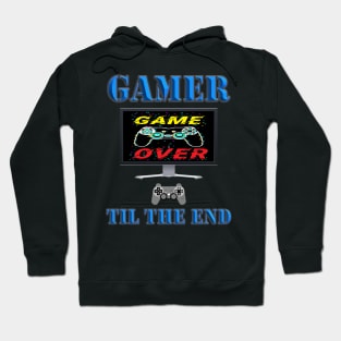 Gamer Til The End, Game Over, Video Games, Video Games Lover, Nerd, Geek, Funny Gamer, Video Games Love Birthday Gift, Gaming Girl, Gaming Boy Hoodie